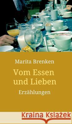 Vom Essen und Lieben Brenken, Marita 9783732350735 Tredition Gmbh - książka