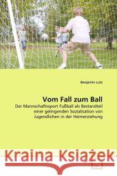 Vom Fall zum Ball Lutz, Benjamin 9783639343502 VDM Verlag - książka