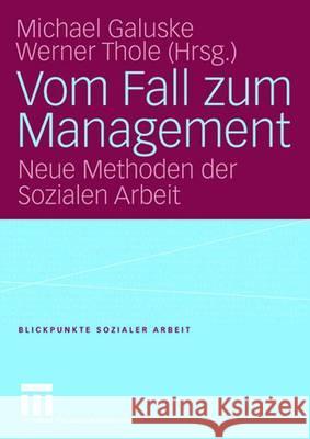 Vom Fall Zum Management: Neue Methoden Der Sozialen Arbeit Galuske, Michael Thole, Werner  9783531149721 VS Verlag - książka