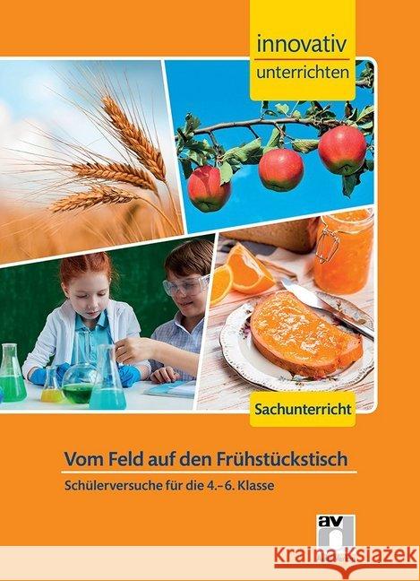 Vom Feld auf den Frühstückstisch : Schülerversuche für die 4.-6. Klasse. Sachunterricht  9783849021092 Aulis Verlag - książka