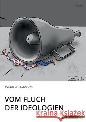 Vom Fluch der Ideologien Wilhelm Kratochwil 9783346316356 Grin Verlag - książka