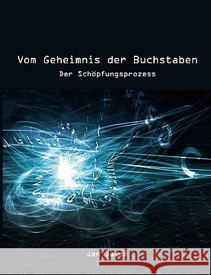 Vom Geheimnis der Buchstaben: Der Schöpfungsprozess Jakob, Jan 9783839167557 Books on Demand - książka