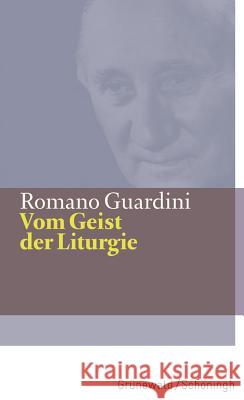 Vom Geist Der Liturgie Guardini, Romano 9783786726845 Matthias-Grünewald-Verlag - książka