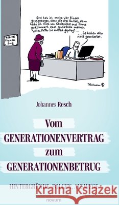 Vom Generationenvertrag zum Generationenbetrug: Hintergr?nde, Folgen, Auswege Johannes Resch 9783991308621 Novum Pro - książka