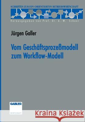 Vom Geschäftsprozeßmodell Zum Workflow-Modell Galler, Jürgen 9783322908483 Gabler Verlag - książka