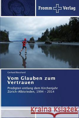 Vom Glauben zum Vertrauen Bosshard, Gerhard 9783841605399 Fromm Verlag - książka