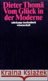 Vom Glück in der Moderne Thomä, Dieter 9783518292488 Suhrkamp - książka