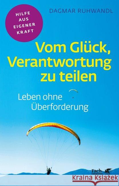 Vom Glück, Verantwortung zu teilen : Leben ohne Überforderung Ruhwandl, Dagmar 9783608861235 Klett-Cotta - książka