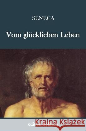 Vom glücklichen Leben Seneca 9783745017878 epubli - książka