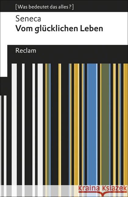 Vom glücklichen Leben : [Was bedeutet das alles?] Seneca 9783150195963 Reclam, Ditzingen - książka