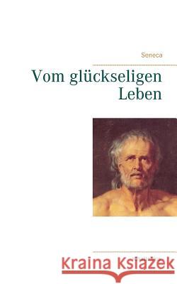 Vom glückseligen Leben Seneca 9783749452118 Books on Demand - książka