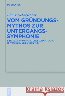 Vom Gründungsmythos zur Untergangssymphonie Frank Ueberschaer 9783110425154 De Gruyter - książka