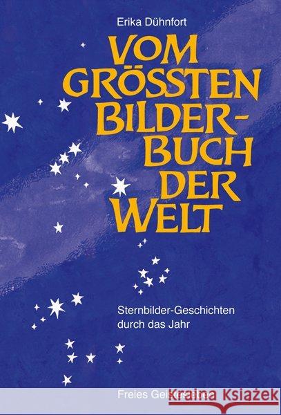 Vom größten Bilderbuch der Welt : Sternbilder-Geschichten durch das Jahr Dühnfort, Erika 9783772525353 Freies Geistesleben - książka