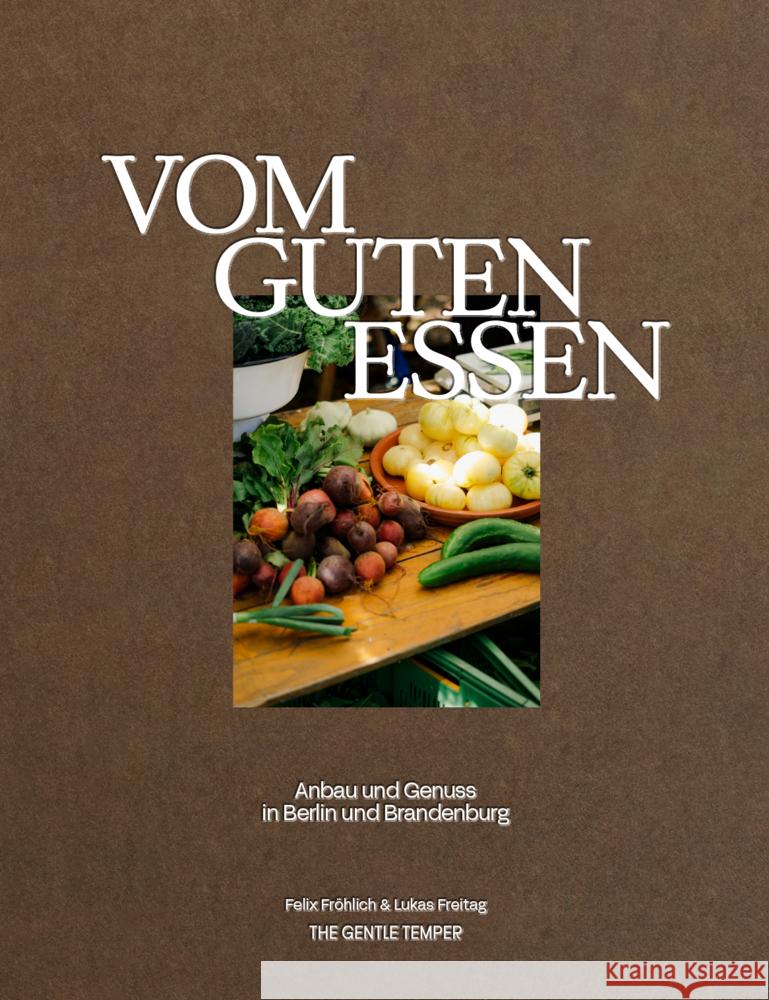 Vom guten Essen Felix, Fröhlich, Lukas, Freitag 9783947747276 The Gentle Temper - książka