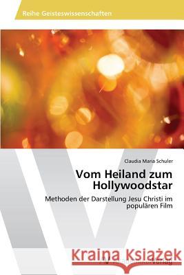 Vom Heiland zum Hollywoodstar Schuler Claudia Maria 9783639465242 AV Akademikerverlag - książka