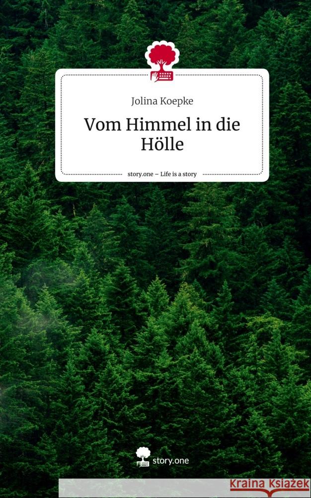 Vom Himmel in die Hölle. Life is a Story - story.one Koepke, Jolina 9783711556868 story.one publishing - książka