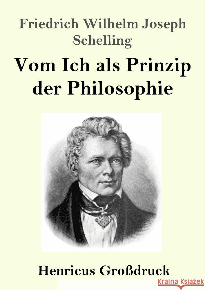 Vom Ich als Prinzip der Philosophie (Gro?druck): oder ?ber das Unbedingte im menschlichen Wissen Friedrich Wilhelm Joseph Schelling 9783847856214 Henricus - książka