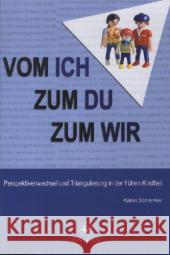 Vom Ich Zum Du Zum Wir: Perspektivenwechsel Und Triangulierung in Der Frühen Kindheit Schrenker, Katrin 9783862261703 Centaurus - książka