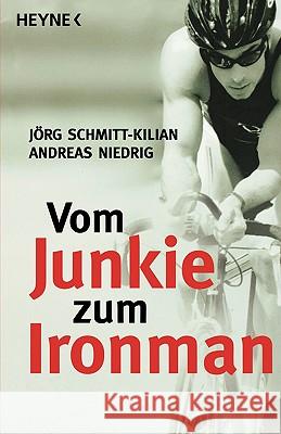 Vom Junkie zum Ironman : Die zwei Leben des Andreas Niedrig Andreas Schmitt-Kilian 9783453640344 Heyne Paperback - książka