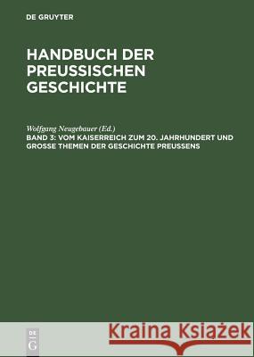 Vom Kaiserreich zum 20. Jahrhundert und Große Themen der Geschichte Preußens Neugebauer, Wolfgang   9783110140927 Gruyter - książka