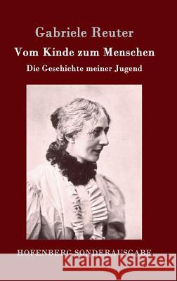 Vom Kinde zum Menschen: Die Geschichte meiner Jugend Gabriele Reuter 9783743704459 Hofenberg - książka