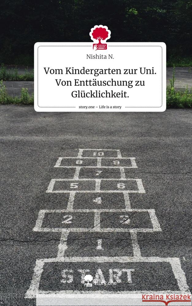Vom Kindergarten zur Uni. Von Enttäuschung zu Glücklichkeit.. Life is a Story - story.one N., Nishita 9783710844263 story.one publishing - książka