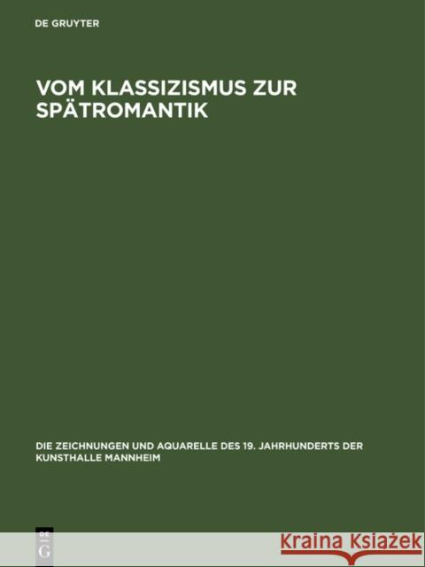 Vom Klassizismus zur Spatromantik: Zeichnungen und Aquarelle 1770-1860 Monika Schulte   9783050029917 De Gruyter Akademie Forschung - książka