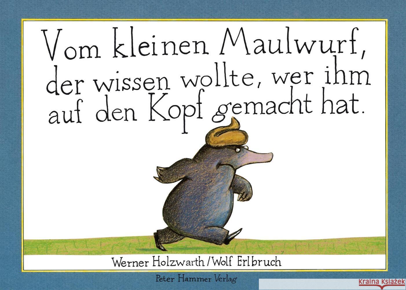 Vom kleinen Maulwurf, der wissen wollte, wer ihm auf den Kopf gemacht hat Holzwarth, Werner; Erlbruch, Wolf 9783779505037 Hammer - książka