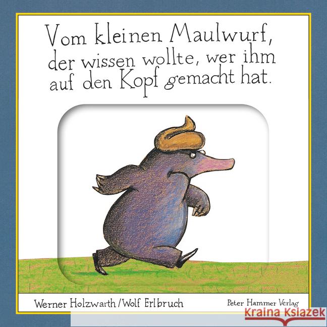 Vom kleinen Maulwurf, der wissen wollte, wer ihm auf den Kopf gemacht hat Holzwarth, Werner 9783779507239 Peter Hammer Verlag - książka