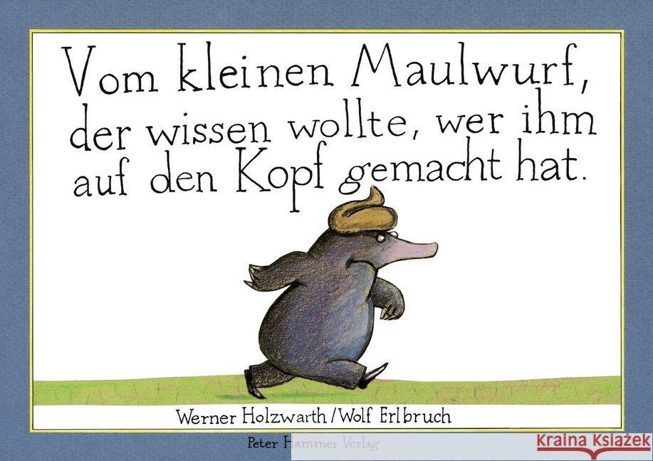 Vom kleinen Maulwurf, der wissen wollte, wer ihm auf den Kopt gemacht... Werner Holzwarth 9783872944078 Peter Hammer Verlag - książka