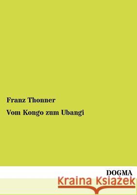 Vom Kongo zum Ubangi Thonner, Franz 9783954549269 Dogma - książka