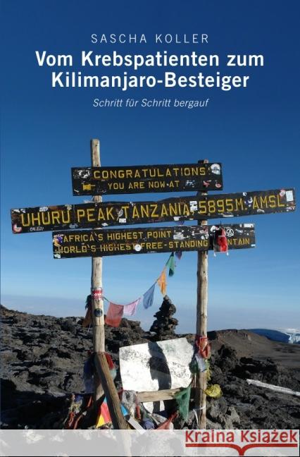 Vom Krebspatienten zum Kilimanjaro-Besteiger : Schritt für Schritt bergauf Koller, Sascha 9783737571531 epubli - książka