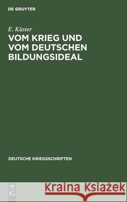 Vom Krieg Und Vom Deutschen Bildungsideal E Küster 9783111054018 De Gruyter - książka