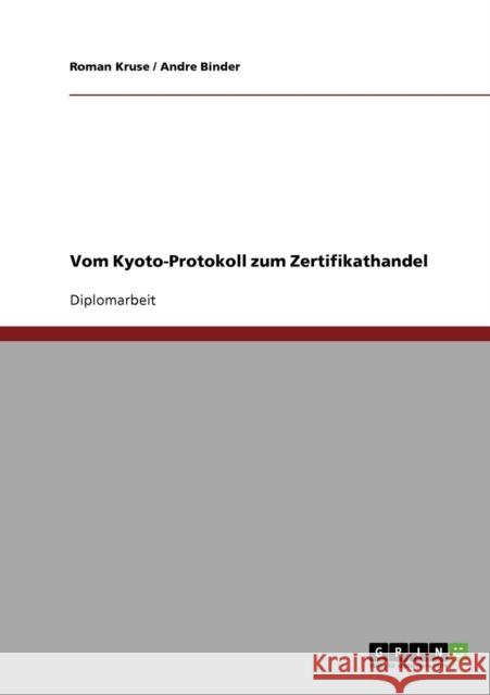 Vom Kyoto-Protokoll zum Zertifikathandel Roman Kruse Andre Binder 9783638692885 Grin Verlag - książka