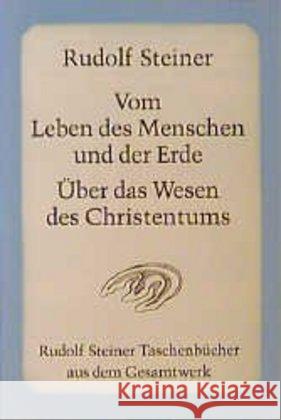 Vom Leben des Menschen und der Erde, Über das Wesen des Christentums : 13 Vorträge, gehalten 1923 in Dornach Steiner, Rudolf   9783727472305 Rudolf Steiner Verlag - książka