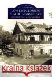 Vom Leopoldsberg zum Hermannskogel : Geschichte des Kahlengebirges Winkler, Christian F.; Hengl, Alfred 9783866800977 Sutton Verlag - książka