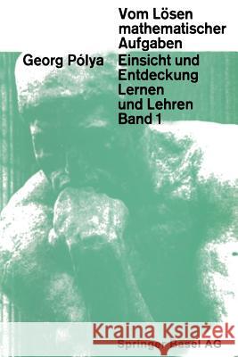 Vom Lösen Mathematischer Aufgaben: Einsicht Und Entdeckung, Lernen Und Lehre Polya, G. 9783034853125 Birkhauser - książka