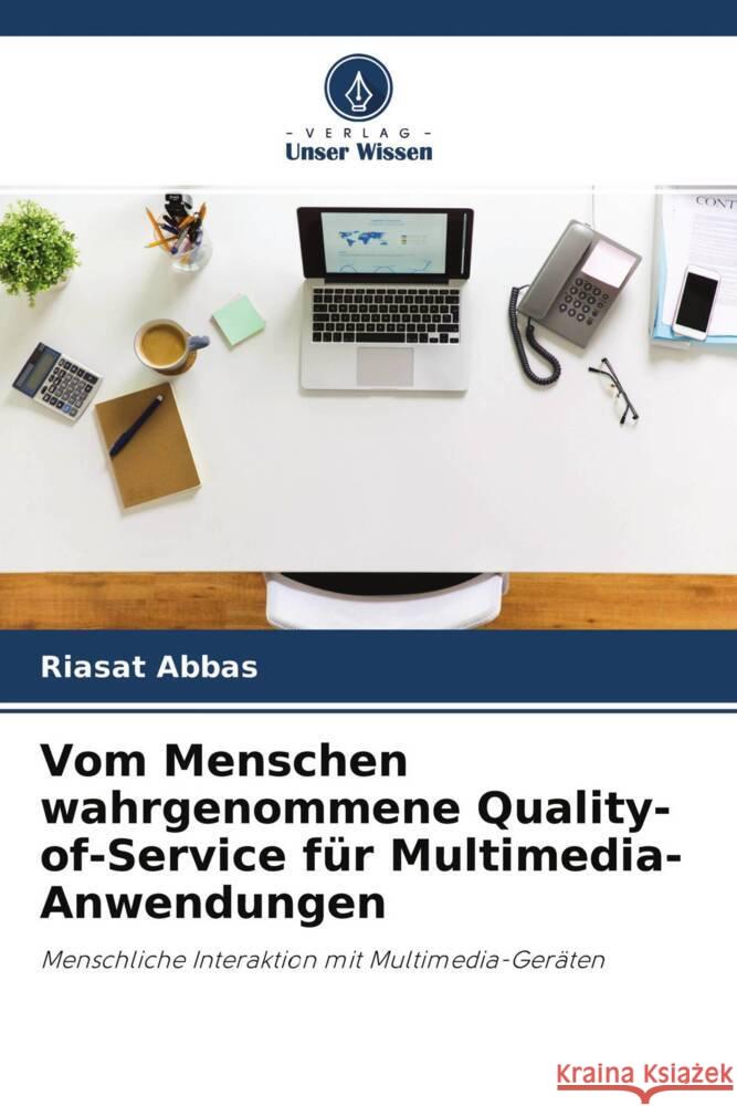 Vom Menschen wahrgenommene Quality-of-Service für Multimedia-Anwendungen Abbas, Riasat 9786203395754 Verlag Unser Wissen - książka