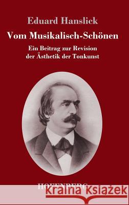 Vom Musikalisch-Schönen: Ein Beitrag zur Revision der Ästhetik der Tonkunst Hanslick, Eduard 9783743719286 Hofenberg - książka