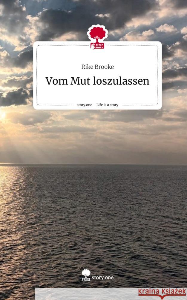 Vom Mut loszulassen. Life is a Story - story.one Brooke, Rike 9783710895289 story.one publishing - książka