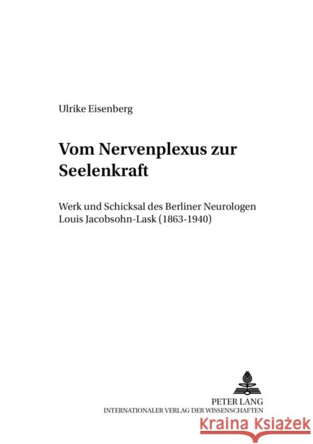 Vom «Nervenplexus» Zur «Seelenkraft»: Werk Und Schicksal Des Berliner Neurologen Louis Jacobsohn-Lask (1863-1940) Höppner, Ilka 9783631541470 Peter Lang Gmbh, Internationaler Verlag Der W - książka