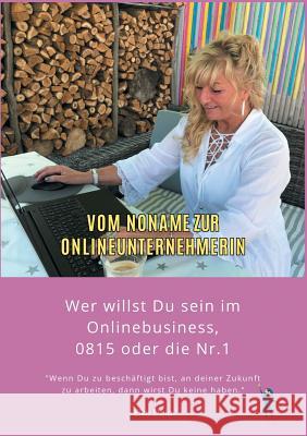 Vom Noname zur Onlineunternehmerin: Wer willst Du sein im Onlinebusiness, 0815 oder die Nr. 1 Dola, Elke 9783749422685 Books on Demand - książka