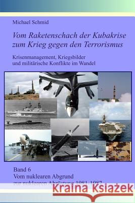 Vom nuklearen Abgrund zur nuklearen Abrüstung 1981-1987 Schmid, Michael 9781497438040 Createspace - książka