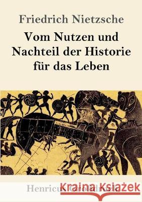 Vom Nutzen und Nachteil der Historie für das Leben (Großdruck) Friedrich Nietzsche 9783847831594 Henricus - książka