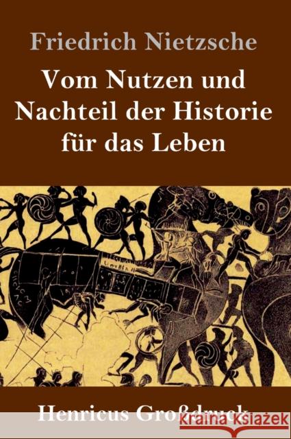 Vom Nutzen und Nachteil der Historie für das Leben (Großdruck) Friedrich Nietzsche 9783847831600 Henricus - książka