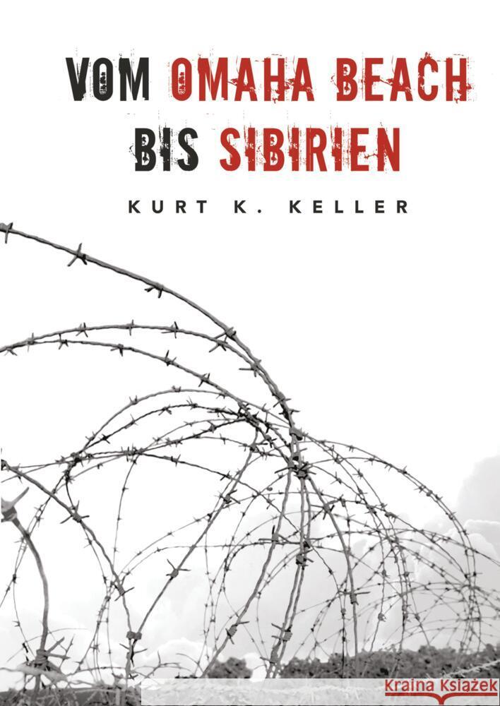 Vom Omaha Beach bis Sibirien - Die Horror-Odyssee eines deutschen Soldaten: Eine au?ergew?hnliche Biografie Ek-2 Milit?r                             Helmut K. Vo Kurt K. Keller 9783384046215 Ek-2 Publishing - książka