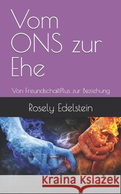 Vom ONS zur Ehe: Von FreundschaftPlus zur Beziehung Rosely Edelstein 9781074198251 Independently Published - książka