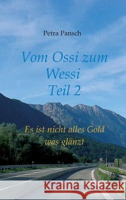 Vom Ossi zum Wessi Teil 2: Es ist nicht alles Gold was glänzt Pansch, Petra 9783347018532 Tredition Gmbh - książka