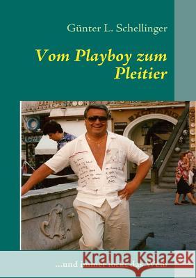 Vom Playboy zum Pleitier: ...und immer lockt das Weib Schellinger, Günter L. 9783837050288 Bod - książka