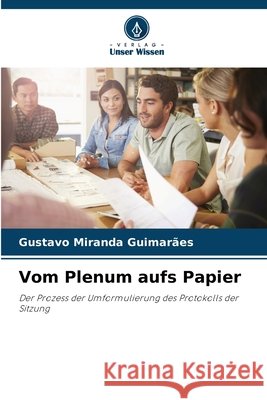 Vom Plenum aufs Papier Miranda Guimarães, Gustavo 9786206747918 Verlag Unser Wissen - książka